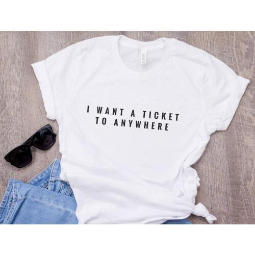 Skuggnas New Arrival I Want a Ticket To Anywhere T-shirt Travellers wanderlust Tees Tumblr t shirt Unisex tshirt Drop Shipping