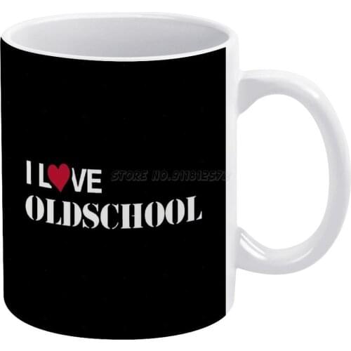 I LOVE OLD SCHOOL White Mug Ceramic Mug Creative Mug I Love Old School Music Bobbyg Language Urban Dj Classic Vintage Old