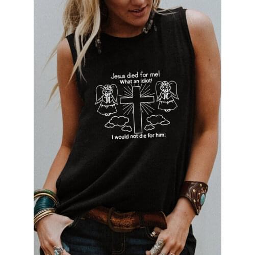 Jesus Died For Me I Would Not Die for Him Graphic Print Women Sleeveless Tshirt Christian Shirt Unisex Funny Summer Casual Top