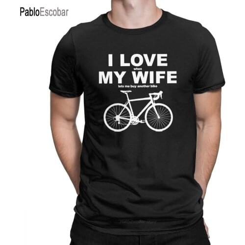 Tyburn I Love When My Wife Lets Me Buy Another Bike Funny T-Shirt Humor T-Shirt 100% Cotton Biker Bicycle Tees Men Plus Size