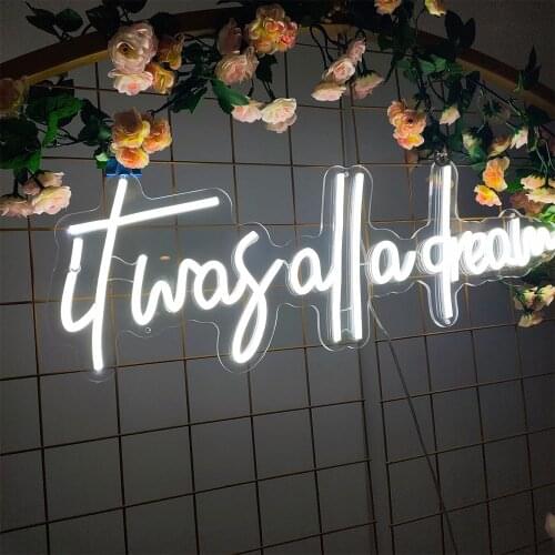 Custom Neon LED Light Signs It Was All A Dream Shop Logo Pub Store Room Wall Decor Wedding Birthday Party Restaurant Decoration