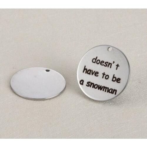 20pcs/lot 25mm Stainless Steel Charms Engraved "doesn't have to be a snowman" For Diy Jewellery Making