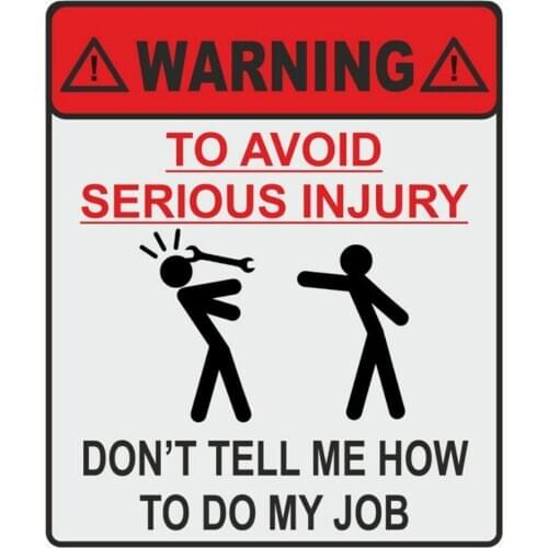 Aliauto WARNING TO AVOID SERIOUS INJURY DON'T TELL ME HOW TO DO MY JOB Car Sticker Decal for Chevrolet Ford Focus Hyundai Toyota
