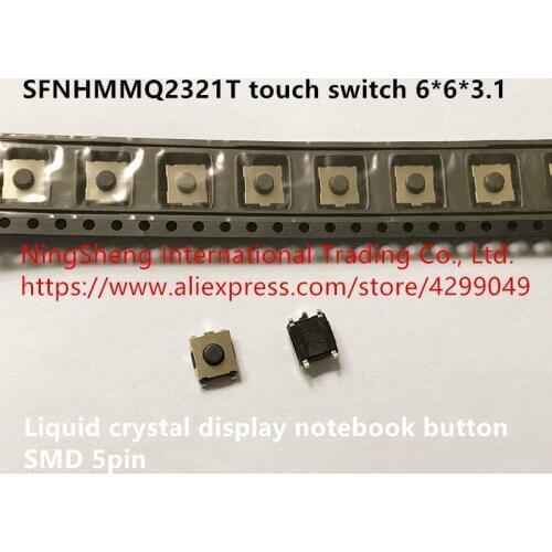 Original new 100% import SFNHMMQ2321T touch switch 6*6*3.1 liquid crystal display notebook button SMD 5pin