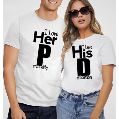 I Love His D I Love Her P Print T-Shirt Women/Men Love His Dedication Love Her Personality Tshirt Femme Harajuku Shirt Streewear