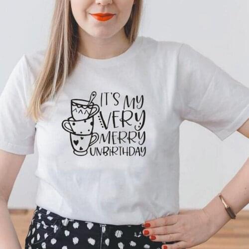 Summer Casual Tshirt Funny Its My Very Merry UnBirthday T Shirt Women Tops Cute Birthday Party Tee Shirt Femme Camiseta Mujer