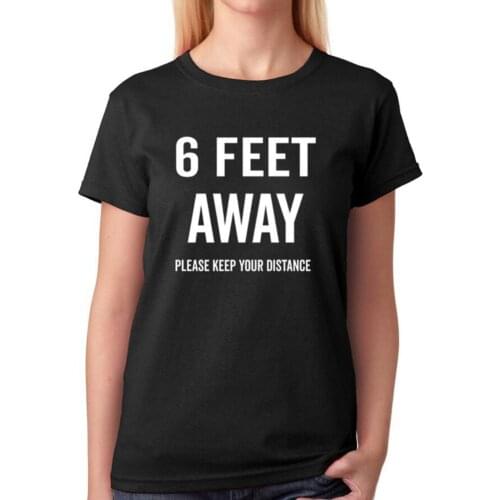 New Fashion 6 Feet Away Please Keep Your Distance Stay Away T Shirt 2020 Funny T Shirt Social Distancing Shirts