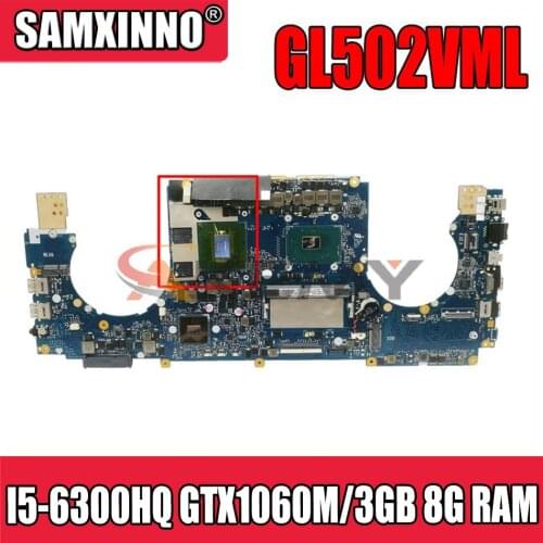 For ASUS GL502 GL502V GL502VM GL502VML Laptop Mainboard I5-6300HQ GL502VM Motherboard 8G RAM GTX1060M/3GB Motherboard