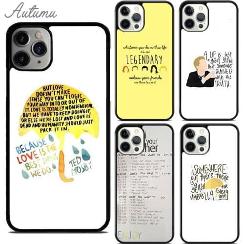 How I Met Your Mother Quotes Phone Case for iPhone 11 12 Pro Max mini X XR XS SE 2020 5 6 7 8 Plus Galaxy S8 S9 S10 Cover shell