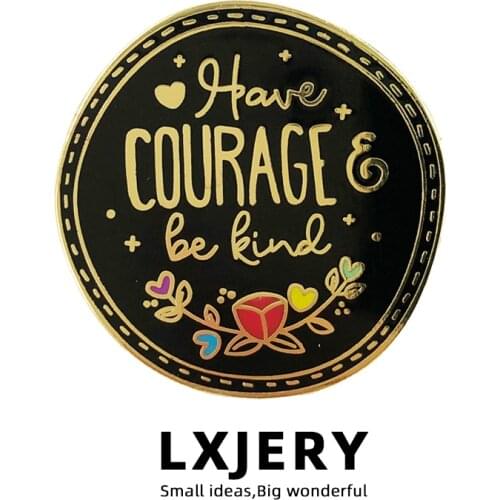 LXJERY Have Courage And Be Kind Pin Badge On Backpack Beautiful Brooch Pins For Clothes Broche For Women Girls Gift