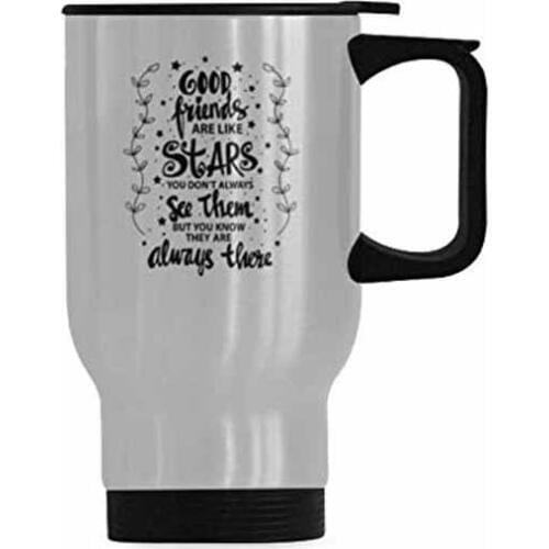 Good Friends Are Like Stars You Don't Always See Them But You Know They Are Always There Stainless Steel Commuter & Travel Mug F