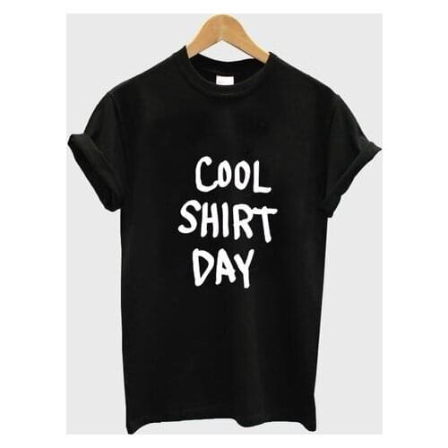 Cool shirt day Letter Print Women Tshirts Cotton Casual Funny t Shirt For Lady Top Tee Hipster Drop Ship Black H-45