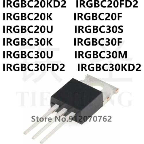 10PCS IRGBC20KD2 IRGBC20FD2 IRGBC20K IRGBC20F IRGBC20U IRGBC30S IRGBC30K IRGBC30F IRGBC30U IRGBC30M IRGBC30FD2 IRGBC30KD2 TO-220