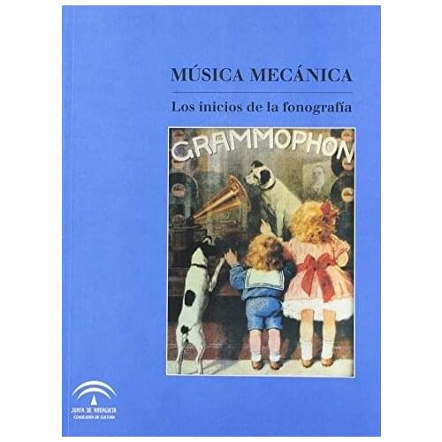 Música mecánica : los inicios de la fonografía
