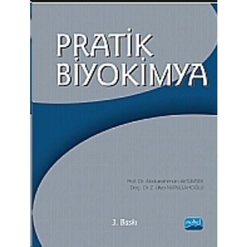 Practical Biochemistry. Abdurrahman Aktümsek, Z. Ülya Nurullahoğlu.Nobel the Academic Publishing