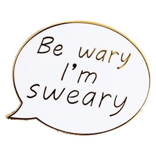Be wary I'm sweary enamel pin white message frame badge funny speech bubble brooch crafty jewelry