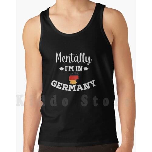 Mentally Im In Germany Tank Tops Vest Sleeveless Mentally Im In Germany Funny Mentally Meme Mental Health Mental Health