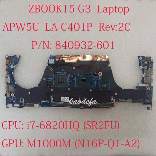 ZBOOK 15 Motherboard Mainboard For HP 15 G3 Laptop APW5U LA-C401P P/N: 840932-601ZBook Studio G3 i7-6820HQ M1000M DDR4 100% OK