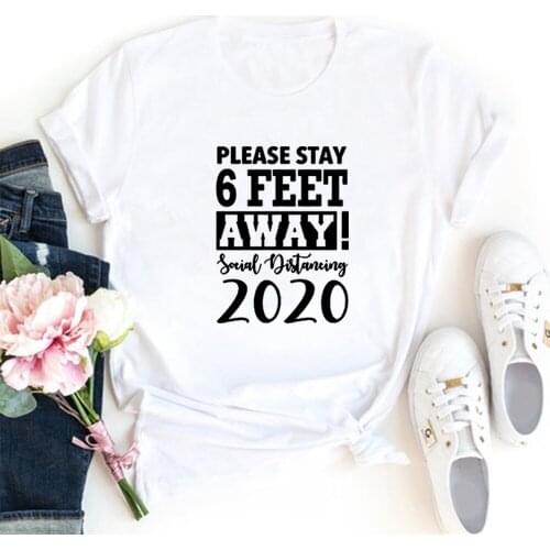 Please Stay 6 Feet Away! Social Distancing 2020 Funny T Shirts Women T-shirt Loose Camiseta Mujer Short Sleeve Tshirt Women Tops