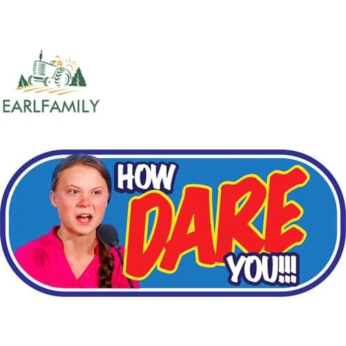 EARLFAMILY 13cm x 6cm Car Sticker How Dare You! Greta Thunberg Car Styling Vinyl Window Bumper Decal Waterproof Car Accessories