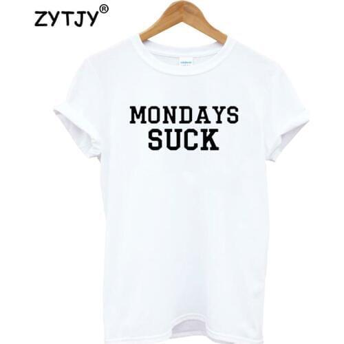 Mondays Suck Letters Print Women Tshirt Cotton Funny t Shirt For Lady Girl Top Tee Hipster Tumblr Drop Ship HH-230