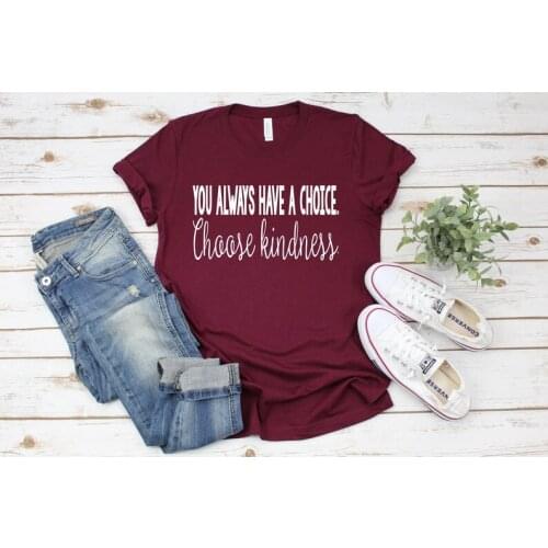 Choose Kindness Shirt You Always Have A Choice Choose Kindness T-Shirt School Counselor Shirt Teacher Team Shirts Teach O234