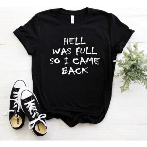 Hell Was Full So I Came Back Funny Letter T-Shirt Casual Women Lady Shirt Fashion Streetwear O Neck Cotton Short Sleeve Top Tees
