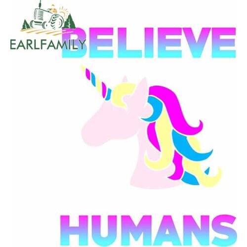 EARLFAMILY 13cm x 10.7cm For Unicorn Believe Humans Funny Car Stickers Surfboard Laptop Decal Trunk Sunscreen Car Assessoires