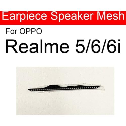 Anti-dust Earpiece Speaker Mesh For OPPO Realme 5 6 6i EarSpeaker Dust-proof Grill Flex Cable Replacement Parts