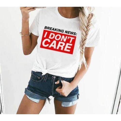 Breaking News: I Don't Care T-shirt Letter Women O Neck T Shirts Printing Fashion Tops Tee White Harajuku Short Sleeve T-shirts