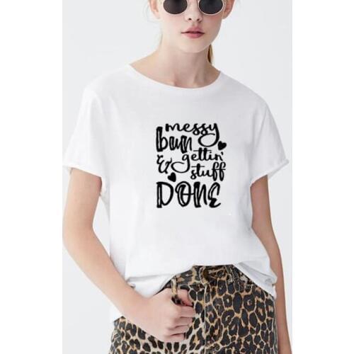 Messy Bun Getting Stuff Done Printed Short Sleeve Cotton T Shirt Women O-neck White Loose Tee Shirt Femme Casual T-shirt Women