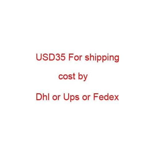 Dhl / Fedex / Ups /Ems extra shipping cost USD35 for fast shipping
