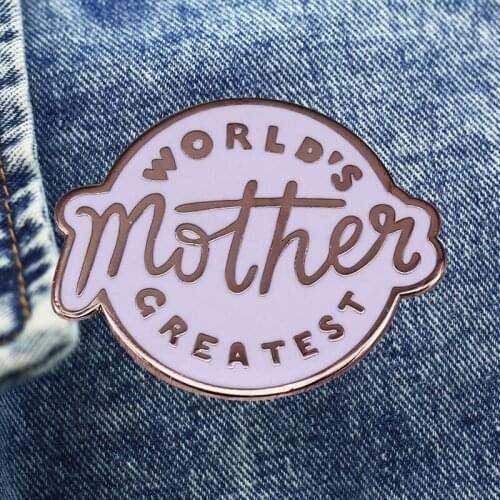 The Worlds Greatest Mother Brooch Inspirational Quote Badge Denim Jacket Backpack Pin Decoration Given Friends And Fans Gifts