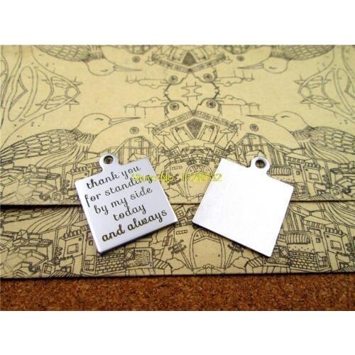 10pcs-stainless steel Charms "thank you for standing by my side today and a lways"P for necklace/bracelet/keychain DIY jewelry