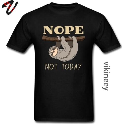 Not Today Nope Kawaii Sloth Fitted Mens Tshirts Crew Neck Short Sleeve Fashionable Tops Shirt Summer Brand T Shirt Free Shipping