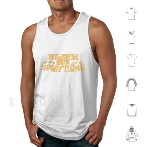 Pumpkin Spice Everything Funny Latte Coffee Autumn Tank Tops Vest 100% Cotton It Season That We Welcome