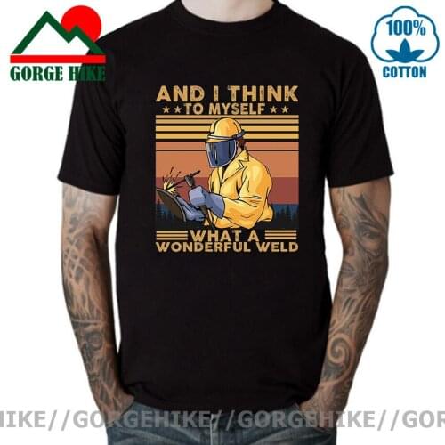 Unisex Welder And I Think To Myself What A Wonderful Weld Retro Summer Mens 100% Cotton T-Shirt Funny Women Soft Tops Tees Gift