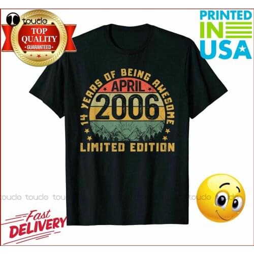 Born In April 2006 14 Years Tee Vintage 14Th Birthday Gifts Tshirt Unisex Women Men Tee Shirt