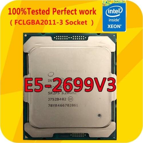 E5-2699V3 Intel Xeon E5-2699V3 2.3GHZ 18-Cores CPU Processor 45M 135W LGA2011-3 For x99 Motherboard