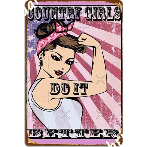 Country Girls Do It Better Metal Sign Garage Decoration Decoration Wall Pub Cinema Tin Sign Poster