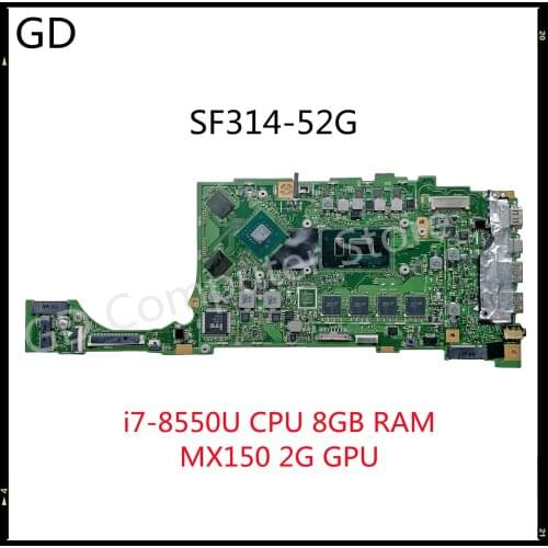 GD For Acer Swift SF314-52G Laptop Motherboard With SR3LC i7-8550U CPU 8GB RAM MX150 2G GPU HE4EA Main Board Full Tested