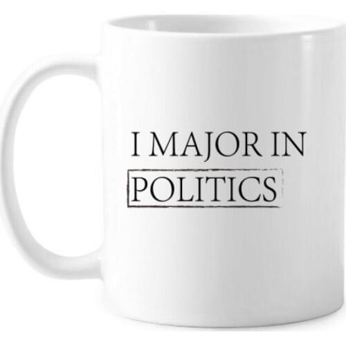Quote I Major In Politics Classic Mug White Pottery Ceramic Cup Gift With Handles 350 ml