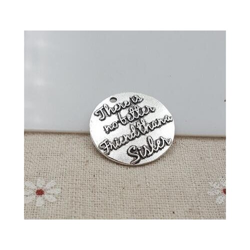 High Quality 20 Pieces/Lot 25mm Antique Silver Plated Embossed There is no better friend than a sister sister charms pendant