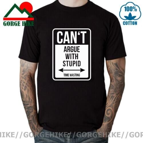 GorgeHike Can't Argue With Stupid Time Wasting T-Shirt for Men Hipster Cotton Tees O-neck Short Sleeve T Shirt Printed Tops Tees