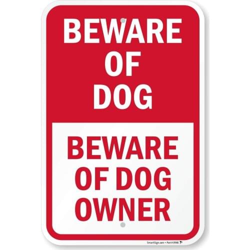 Of Dog Owner Sign, of Dog Sign Funny | Large 12" x 8" Aluminum Metal, Laminated, USA Made, Easy to Mount on Fence/Wall