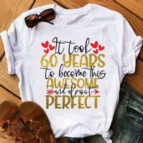 Golden It Look 50 Years To Become This Awesome And Almost Perfect Letter Print T-Shirt WomenS Clothing Love White Tshirt Femme