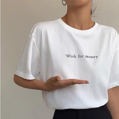 Work for money Funny T-shirts for Women tops short sleeve clothes Letter Print lady tshirt tee Black White camiseta mujer
