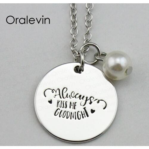 ALWAYS KISS ME GOODNIGHT Inspirational Hand Stamped Engraved Custom Pendant Female Necklace Gift Jewelry,10Pcs/Lot, #LN1792