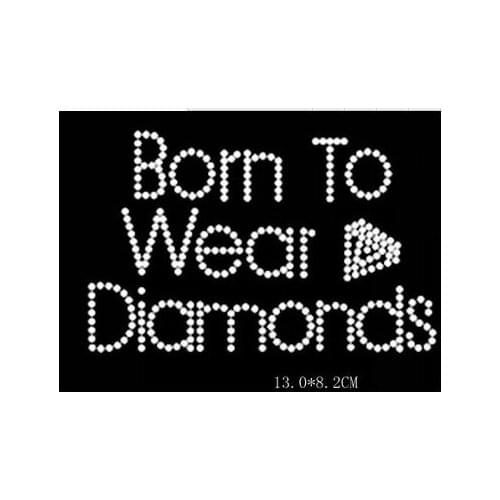 2pc/lot Born to wear Diamonds patches hot fix rhinestone transfer motifs iron on crystal transfers design