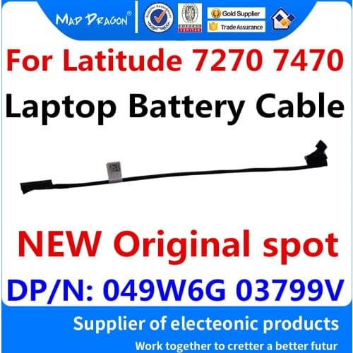 NEW Original Laptop Battery Cable Battery Line For Dell Latitude 7270 7470 E7270 E7470 049W6G 49W6G 03799V 3799V DC020029B00